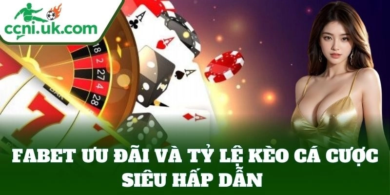 Fabet – Nền Tảng Cá Cược Bóng Đá Uy Tín Số 1 Tại Việt Nam 3 Fabet ưu đãi và tỷ lệ kèo cá cược hấp dẫn