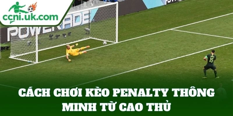 Kèo Penalty - Kinh Nghiệm Vàng Cho Người Mới Tham Gia 3 Kèo Penalty chơi như thế nào?