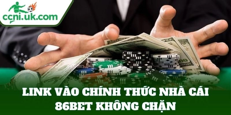 86BET – Sân Chơi Cá Cược Châu Âu - Phát Tài Mỗi Ngày 1 Link vào chính thức nhà cái 86BET