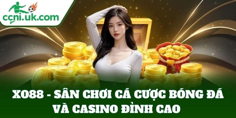 XO88 - Sân Chơi Cá Cược Bóng Đá Và Casino Đỉnh Cao 2 XO88 nhà cái cá cược bóng đá uy tín