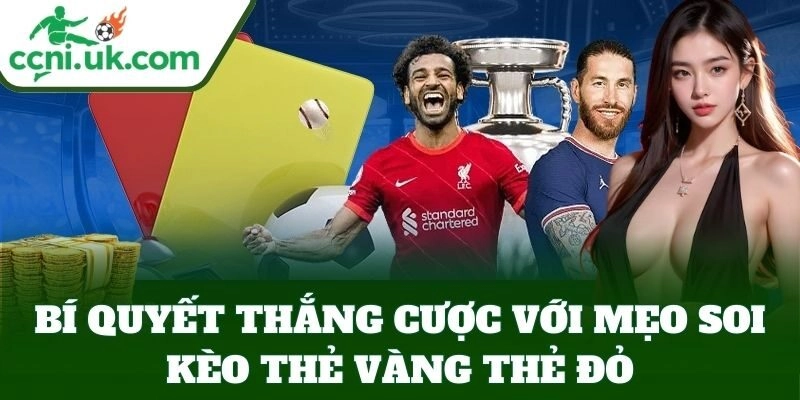 Mẹo Soi Kèo Thẻ Vàng Thẻ Đỏ, Bí Quyết Dự Đoán Chuẩn Xác 1 Bí quyết thắng cược với Mẹo Soi Kèo Thẻ Vàng Thẻ Đỏ