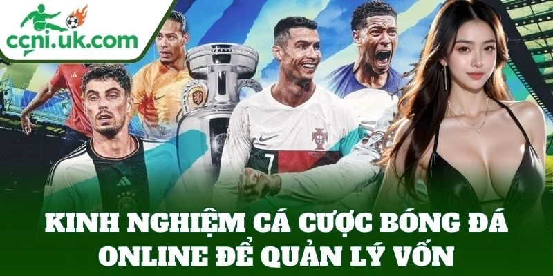 Kinh Nghiệm Cá Cược Bóng Đá Online, Công Thức Soi Kèo Xịn 2 Kinh Nghiệm Cá Cược Bóng Đá Online để quản lý vốn