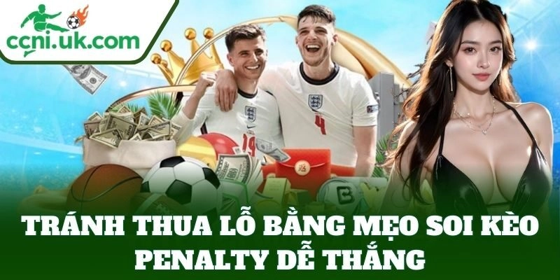 Mẹo Soi Kèo Penalty Dễ Thắng - Công Thức Chơi Chuẩn 2 Tránh thua lỗ bằng Mẹo Soi Kèo Penalty Dễ Thắng