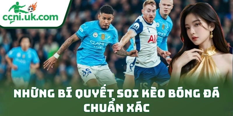 Bí Quyết Soi Kèo Bóng Đá Chuẩn Xác Giúp Thắng Lớn 2 Những bí quyết soi kèo bóng đá chuẩn xác