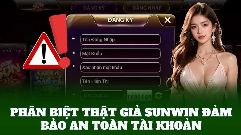 Phân Biệt Thật Giả SunWin – Nhận Diện Chuẩn, Tránh Scam 2 Phân Biệt Thật Giả SunWin đảm bảo an toàn tài khoản