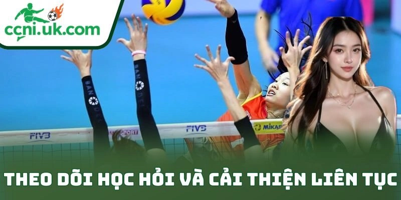Kinh Nghiệm Cá Cược Bóng Chuyền Online Thắng Cho Bet Thủ 3 Theo dõi học hỏi và cải thiện liên tục