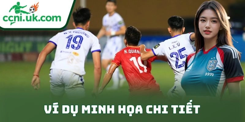 Cách Cá Độ Bóng Đá An Toàn Cho Người Mới Đỉnh Cao 3 Ví dụ minh họa chi tiết