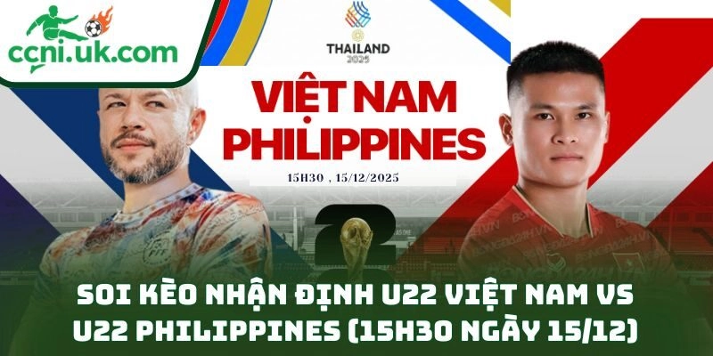 Nhận định U22 Việt Nam vs U22 Philippines (15h30 ngày 15/12) – Bán kết SEA Games 33 đầy toan tính 3 Soi kèo nhận định U22 Việt Nam vs U22 Philippines (15h30 ngày 15/12)