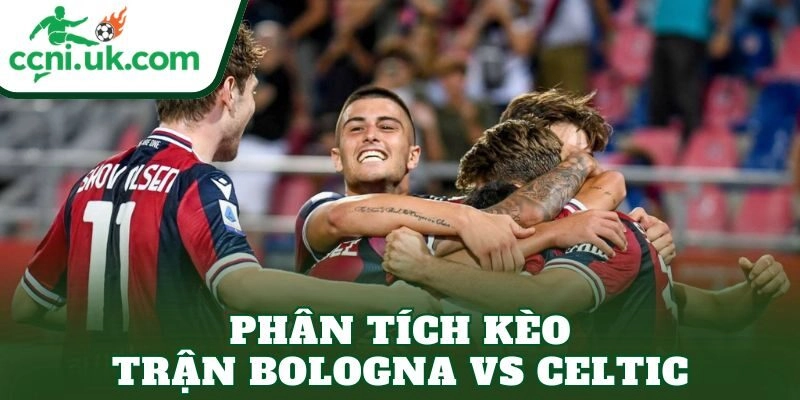 Soi Kèo Bologna vs Celtic (00h45 Ngày 23/1) Nhận Định Từng Khía Cạnh 3 Phân tích kèo trận Bologna vs Celtic