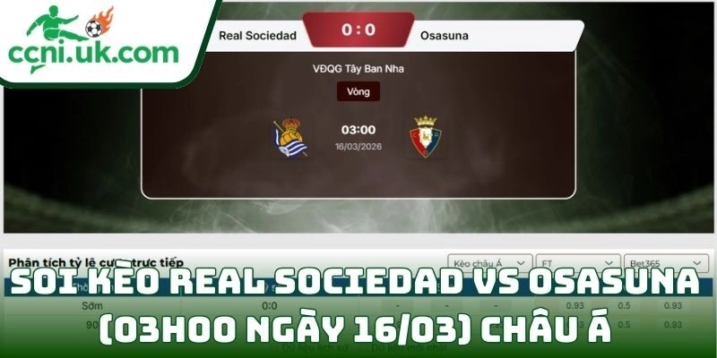 Soi kèo Real Sociedad vs Osasuna (03h00 ngày 16/03) giải VĐQG Tây Ban Nha 2 Soi kèo Real Sociedad vs Osasuna (03h00 ngày 16/03) châu Á
