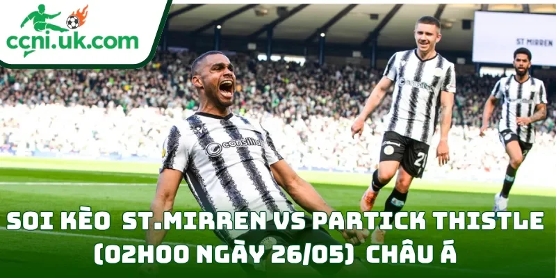 Soi Kèo St. Mirren vs Partick Thistle (02h00 ngày 26/05) Ngoại Hạng Scotland 2 Soi kèo St. Mirren vs Partick Thistle (02h00 ngày 26/05) châu Á